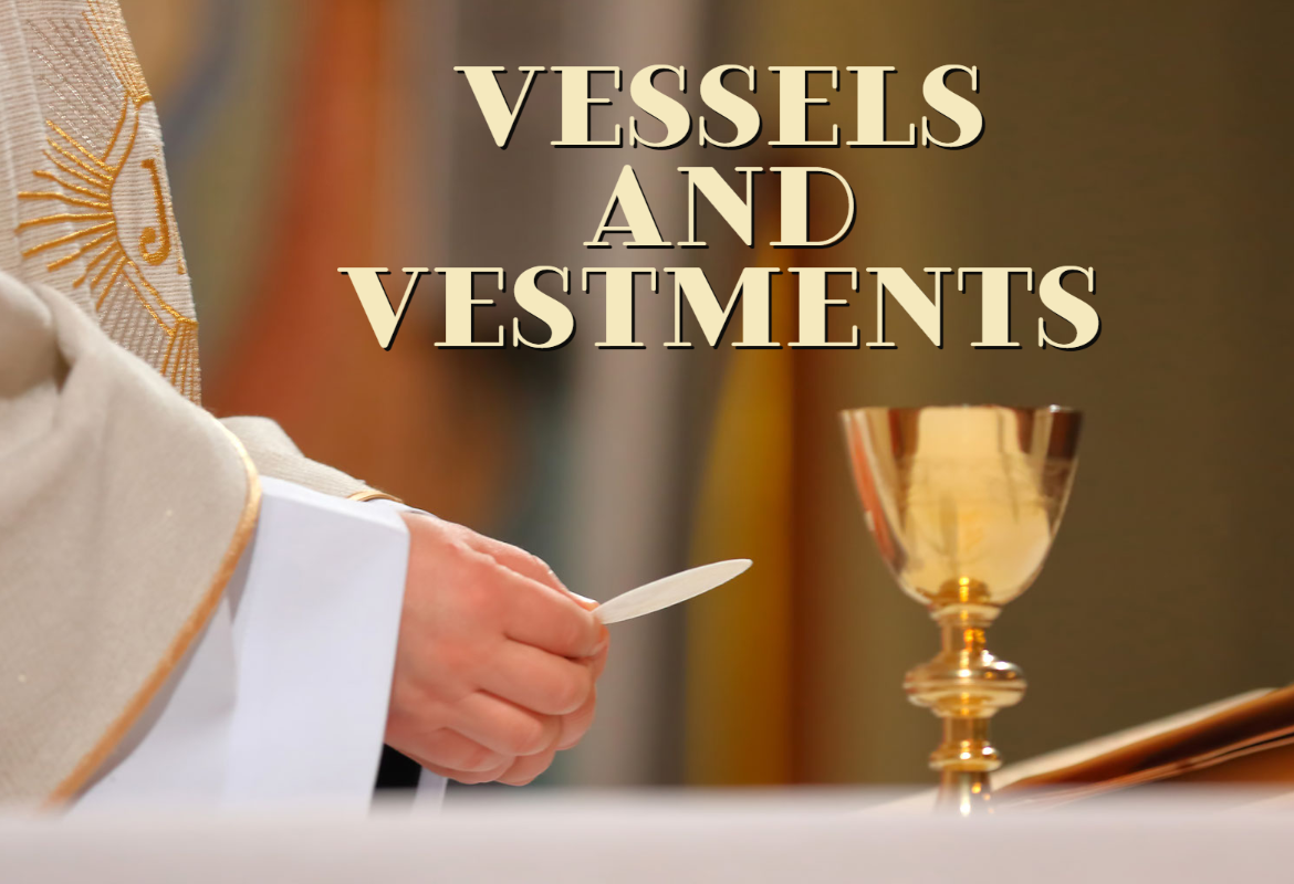 Vessels and Vestments