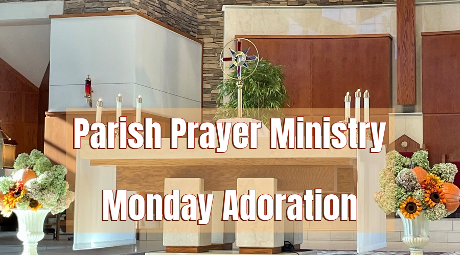 Parish Prayer Ministry/Monday Adoration