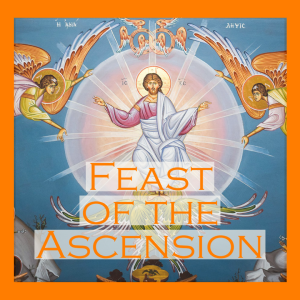 Holy Day of the Ascension - Thursday, May 9