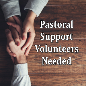 Pastoral Support Volunteers Needed