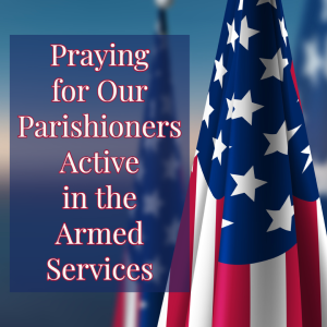 Parishioners Active in the Armed Services