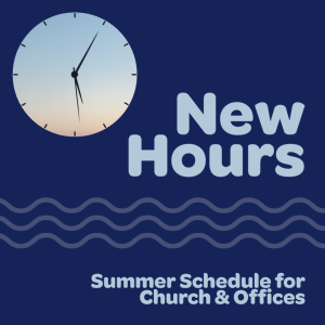 Summer Hours for Church and Parish Offices